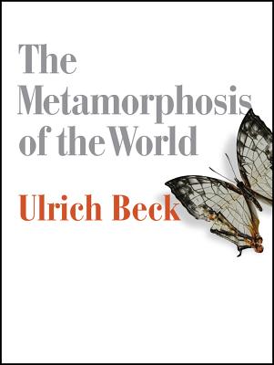 Metamorphosis of the World - Beck, Ulrich, Dr.