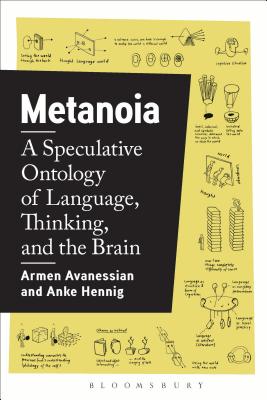 Metanoia: A Speculative Ontology of Language, Thinking, and the Brain - Avanessian, Armen, and Hennig, Anke, and Bryant, Levi R (Introduction by)