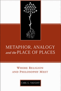 Metaphor, Analogy, and the Place of Places: Where Religion and Philosophy Meet