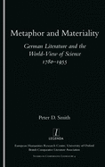 Metaphor and Materiality: German Literature and the World-View of Science 1780-1955