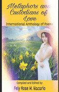 Metaphors And Custodians Of Love: International Anthology Of Poems