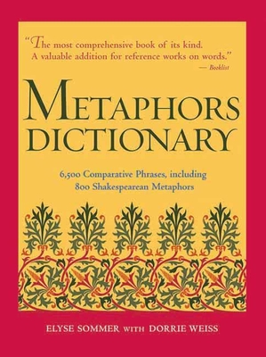 Metaphors Dictionary - Sommer, Elyse (Editor), and Weiss, Dorrie