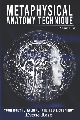 Metaphysical Anatomy Technique Volume 2: Your Body Is Talking Are You Listening? - Lucio, Emmanuel (Editor)