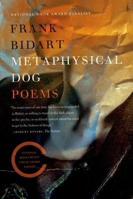 Metaphysical Dog - Bidart, Frank