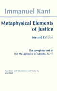 Metaphysical Elements of Justice: The Complete Text of the Metaphysics of Morals, Part 1