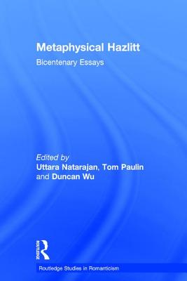 Metaphysical Hazlitt: Bicentenary Essays - Natarajan, Uttara (Editor), and Paulin, Tom (Editor), and Wu, Duncan (Editor)