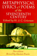 Metaphysical Lyrics and Poems of the Seventeenth Century: Donne to Butler - Grierson, Herbert J C (Editor), and Fowler, Alastair (Selected by)