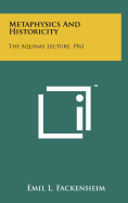 Metaphysics and Historicity: The Aquinas Lecture, 1961