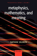 Metaphysics, Mathematics, and Meaning: Philosophical Papers