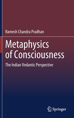 Metaphysics of Consciousness: The Indian Vedantic Perspective - Pradhan, Ramesh Chandra