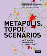METAPOLIS. TOPOI. SCENARIOS: For Urban-Rural Sustainability in Lower Saxony