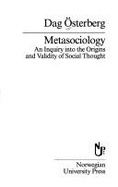 Metasociology: An Inquiry Into the Origins and Validity of Social Thought - Osterberg, and Sterberg, Dag