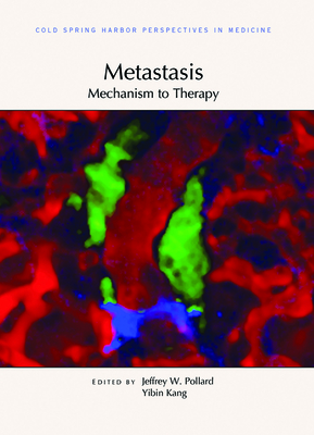 Metastasis: Mechanism to Therapy - Pollard, Jeffrey W (Editor), and Kang, Yibin (Editor)
