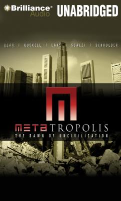 Metatropolis: The Dawn of Uncivilization - Lake, Jay, and Buckell, Tobias S, and Bear, Elizabeth