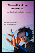 Metaversal Realities: Navigating the Digital Cosmos