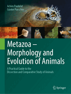 Metazoa - Morphology and Evolution of Animals: A Practical Guide to the Dissection and Comparative Study of Animals