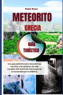 Meteorito, Grecia Gua Turstico: Una gua definitiva para descubrir los secretos y los encantos de este increble sitio declarado Patrimonio de la Humanidad por la UNESCO.