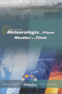 Meteorolog?a para Pilotos. Weather for pilots: Un libro bilingue para pilotos de avi?n y aviadores