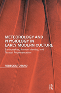 Meteorology and Physiology in Early Modern Culture: Earthquakes, Human Identity, and Textual Representation