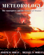 Meteorology: The Atmosphere & the Science of Weather - Morgan, Michael D, and Moran, Joseph M, PH.D., and Pauley, Patricia M (Designer)