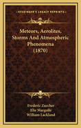 Meteors, Aerolites, Storms and Atmospheric Phenomena (1870)