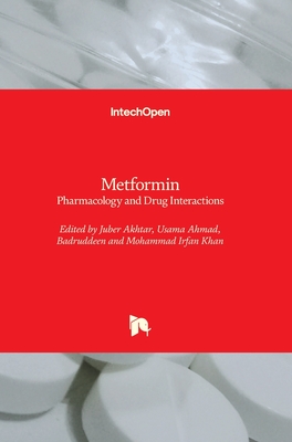 Metformin: Pharmacology and Drug Interactions - Akhtar, Juber (Editor), and Ahmad, Usama (Editor), and Badruddeen (Editor)
