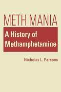 Meth Mania: A History of Methamphetamine