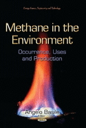 Methane in the Environment: Occurrence, Uses & Production