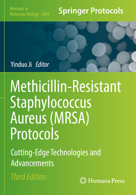 Methicillin-Resistant Staphylococcus Aureus (Mrsa) Protocols: Cutting-Edge Technologies and Advancements - Ji, Yinduo (Editor)