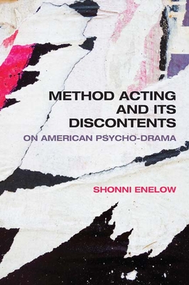 Method Acting and Its Discontents: On American Psycho-Drama - Enelow, Shonni