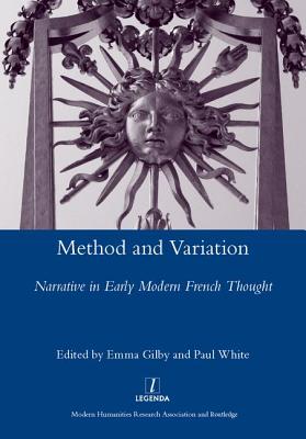 Method and Variation: Narrative in Early Modern French Thought - Gilby, Emma
