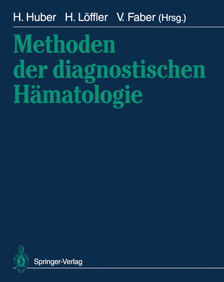 Methoden Der Diagnostischen Hamatologie - Huber, Heinz (Editor), and Lffler, Helmut (Editor), and Faber, Viktoria (Editor)