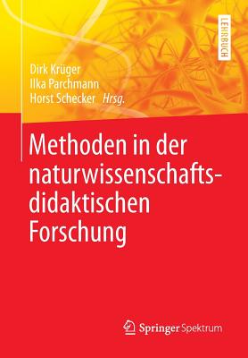 Methoden in Der Naturwissenschaftsdidaktischen Forschung - Kr?ger, Dirk (Editor), and Parchmann, Ilka (Editor), and Schecker, Horst (Editor)