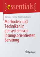 Methoden Und Techniken in Der Systemisch-Lsungsorientierten Beratung