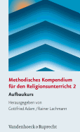 Methodisches Kompendium Fur Den Religionsunterricht 2: Aufbaukurs