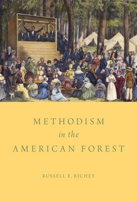 Methodism in the American Forest - Richey, Russell E, Dr.