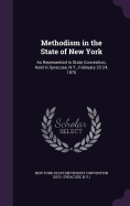 Methodism in the State of New York: As Represented in State Convention, Held in Syracuse, N.Y., February 22-24, 1870