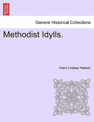 Methodist Idylls. - Hudson, Harry Lindsay