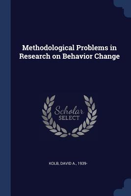 Methodological Problems in Research on Behavior Change - Kolb, David A