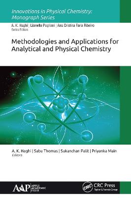 Methodologies and Applications for Analytical and Physical Chemistry - Haghi, A K (Editor), and Thomas, Sabu (Editor), and Palit, Sukanchan (Editor)