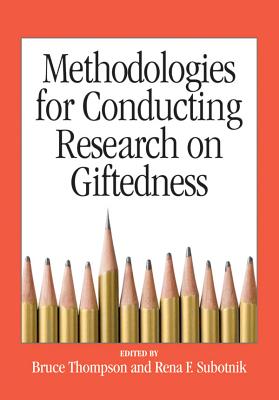Methodologies for Conducting Research on Giftedness - Thompson, Bruce (Editor), and Subotnik, Rena F (Editor)