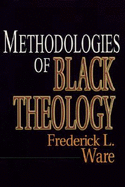 Methodologies of Black Theology - Ware, Frederick L