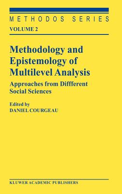 Methodology and Epistemology of Multilevel Analysis: Approaches from Different Social Sciences - Courgeau, D (Editor)