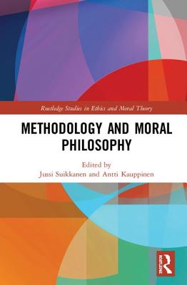 Methodology and Moral Philosophy - Suikkanen, Jussi (Editor), and Kauppinen, Antti (Editor)