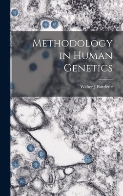 Methodology in Human Genetics - Burdette, Walter J