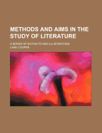 Methods and Aims in the Study of Literature (Volume 31); A Series of Extracts and Illustrations