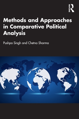 Methods and Approaches in Comparative Political Analysis - Singh, Pushpa, and Sharma, Chetna
