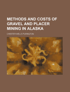 Methods and Costs of Gravel and Placer Mining in Alaska