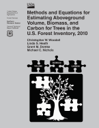Methods and Equations for Estimating Aboveground Volume, Biomass, and Carbon for Trees in the U.S. Forest Inventory, 2010