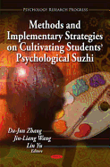 Methods and Implementary Strategies on Cultivating Students' Psychological Suzhi